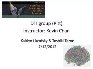 DTI group (Pitt) Instructor: Kevin Chan