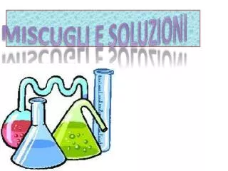 miscugli e soluzioni