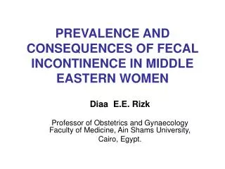 PREVALENCE AND CONSEQUENCES OF FECAL INCONTINENCE IN MIDDLE EASTERN WOMEN