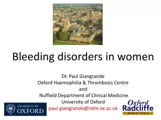 Dr. Paul Giangrande Oxford Haemophilia &amp; Thrombosis Centre and Nuffield Department of Clinical Medicine University