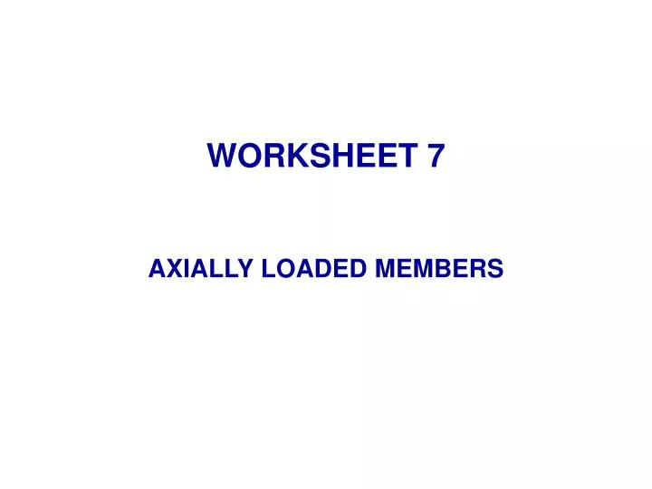 worksheet 7 axially loaded members