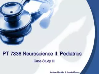 PT 7336 Neuroscience II: Pediatrics