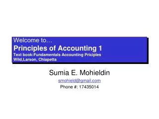 Welcome to… Principles of Accounting 1 Text book:Fundamentals Accounting Priciples Wild,Larson , Chiapetta