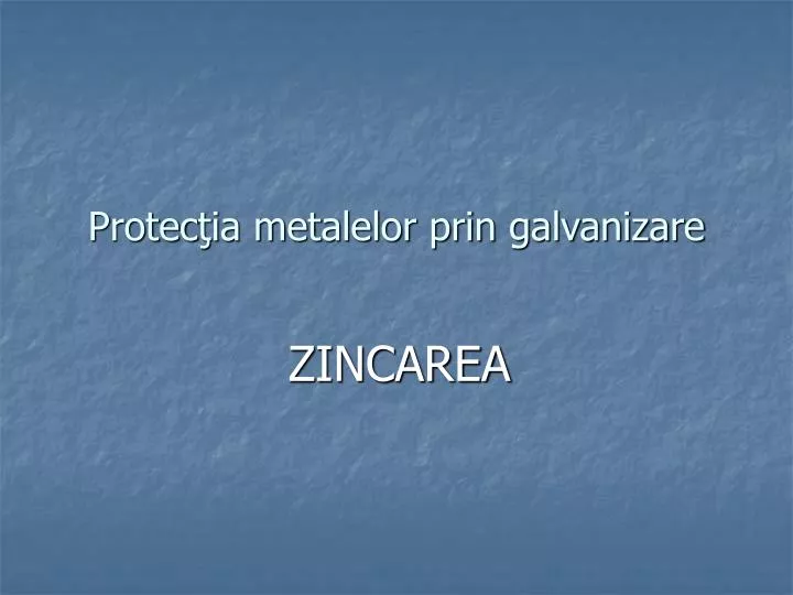 protec ia metalelor prin galvanizare