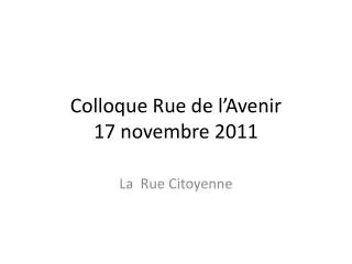 Colloque Rue de l ’ Avenir 17 novembre 2011