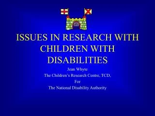 ISSUES IN RESEARCH WITH CHILDREN WITH DISABILITIES