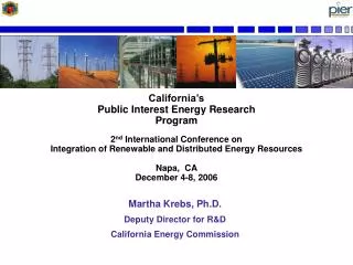 Martha Krebs, Ph.D. Deputy Director for R&amp;D California Energy Commission