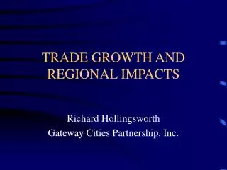 TRADE GROWTH AND REGIONAL IMPACTS