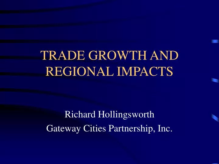 trade growth and regional impacts