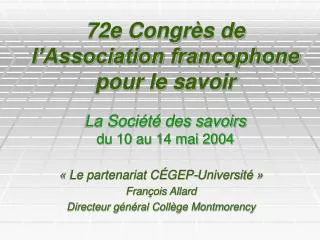 72e Congrès de l’Association francophone pour le savoir La Société des savoirs du 10 au 14 mai 2004