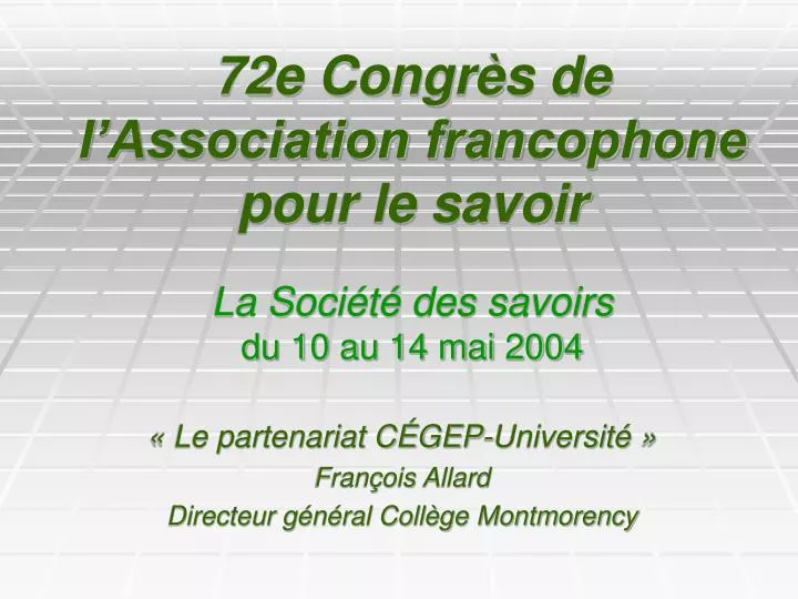 72e congr s de l association francophone pour le savoir la soci t des savoirs du 10 au 14 mai 2004