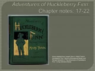 Adventures of Huckleberry Finn : Chapter notes: 17-22