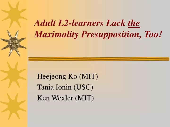 adult l2 learners lack the maximality presupposition too