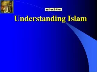 Understanding Islam