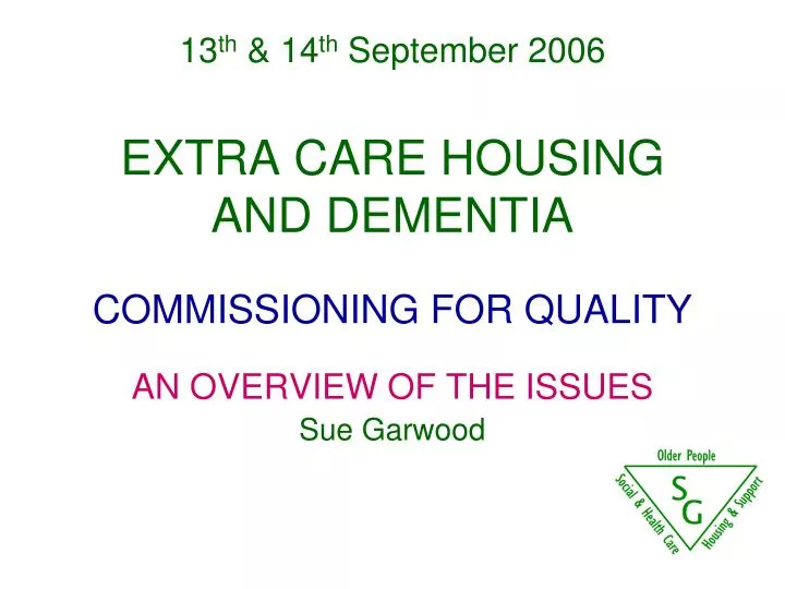 13 th 14 th september 2006 extra care housing and dementia commissioning for quality