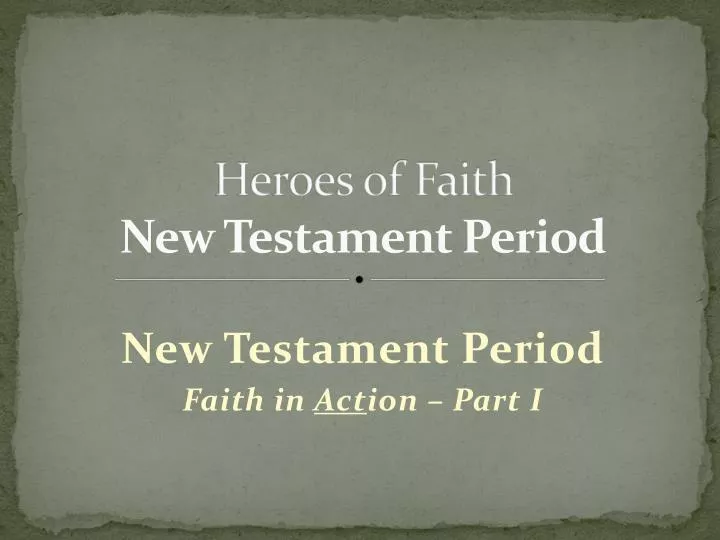 heroes of faith new testament period