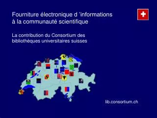Fourniture électronique d ’informations à la communauté scientifique La contribution du Consortium des bibliothèques uni
