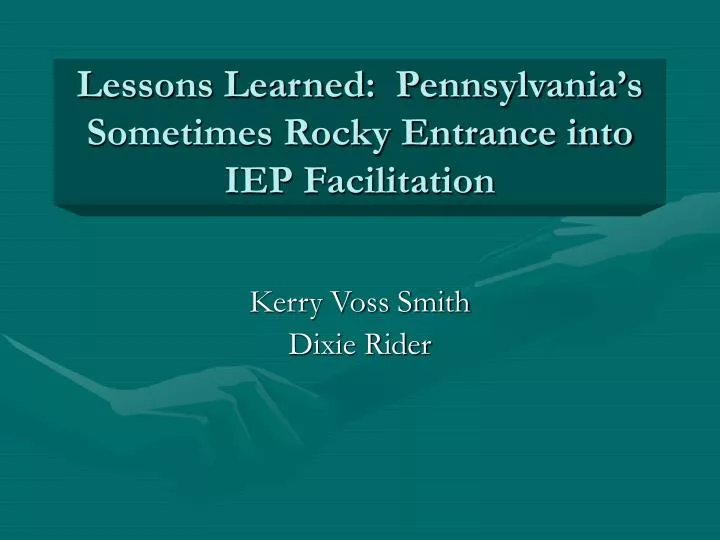 lessons learned pennsylvania s sometimes rocky entrance into iep facilitation