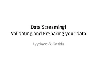 Data Screaming! Validating and Preparing your data