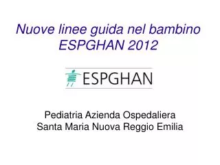 Nuove linee guida nel bambino ESPGHAN 2012