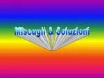 Miscugli &amp; Soluzioni - slide 1