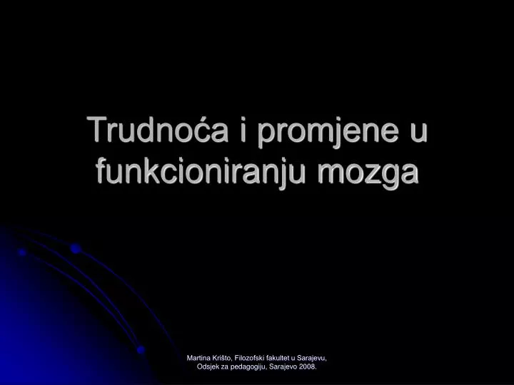 trudno a i promjene u funkcioniranju mozga