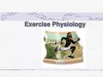 Exercise Physiology - slide 1