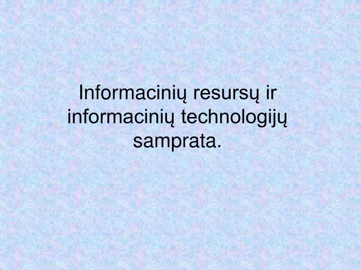informa cini resurs ir informacini technologij samprata