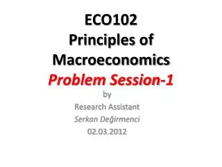 ECO102 Principles of Macroeconomics Problem Session- 1