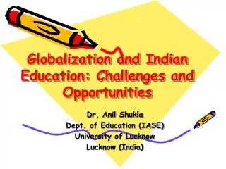 Globalization and Indian Education: Challenges and Opportunities
