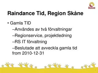 Raindance Tid, Region Skåne