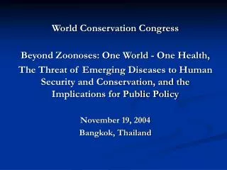 World Conservation Congress Beyond Zoonoses: One World - One Health,