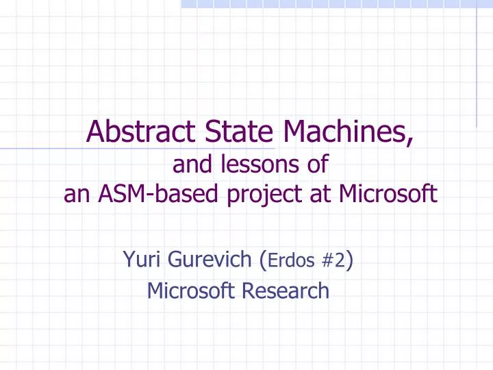 abstract state machines and lessons of an asm based project at microsoft