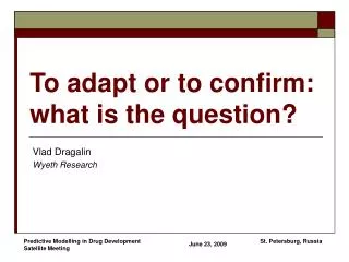 To adapt or to confirm: what is the question?