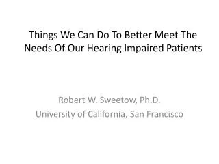 Things We Can Do To Better Meet The Needs Of Our Hearing Impaired Patients