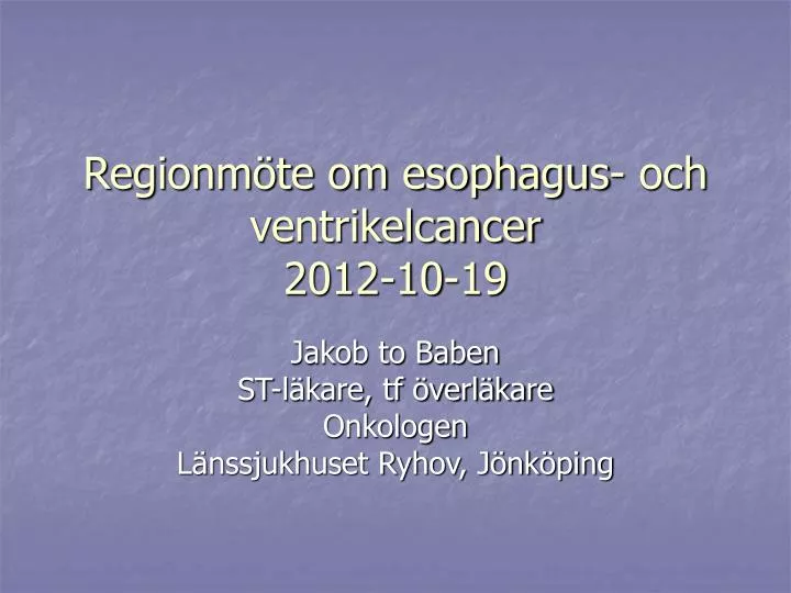 regionm te om esophagus och ventrikelcancer 2012 10 19