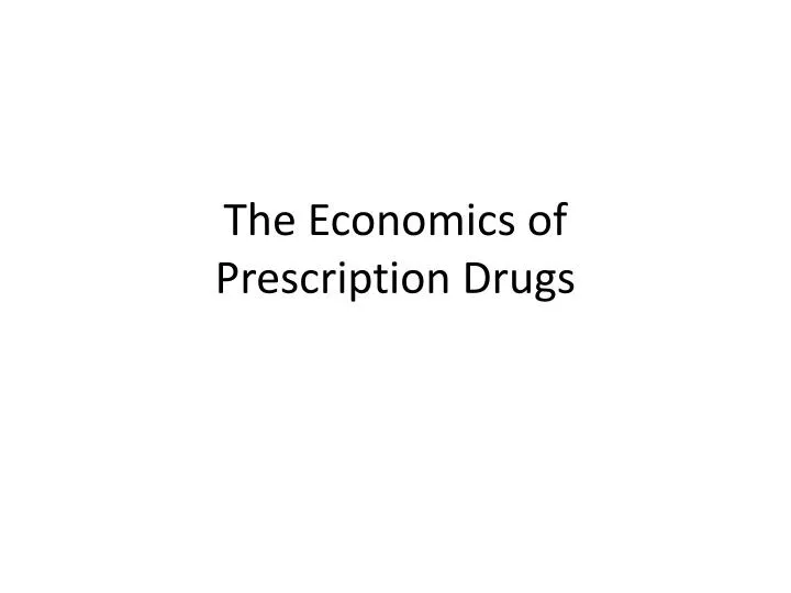 the economics of prescription drugs