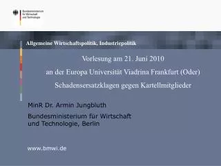 Vorlesung am 21. Juni 2010 an der Europa Universität Viadrina Frankfurt (Oder) Schadensersatzklagen gegen Kartellmitglie