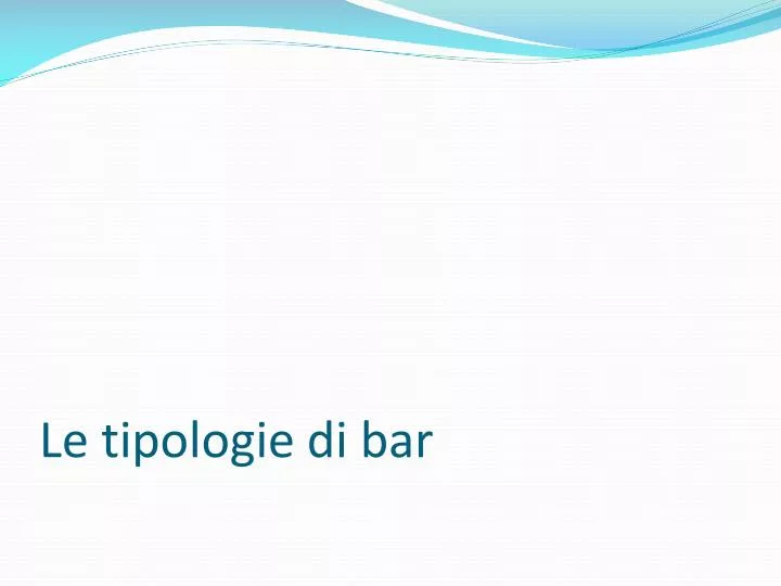 le tipologie di bar