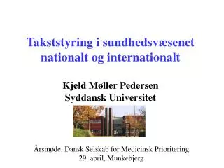 Takststyring i sundhedsvæsenet nationalt og internationalt Kjeld Møller Pedersen Syddansk Universitet