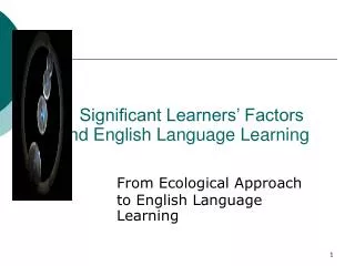 Significant Learners’ Factors and English Language Learning