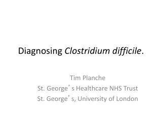 Diagnosing Clostridium difficile .