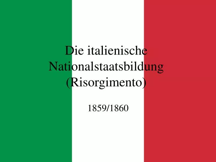 die italienische nationalstaatsbildung risorgimento