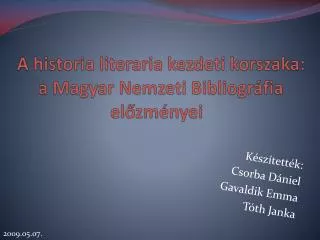 A historia literaria kezdeti korszaka: a Magyar Nemzeti Bibliográfia előzményei  
