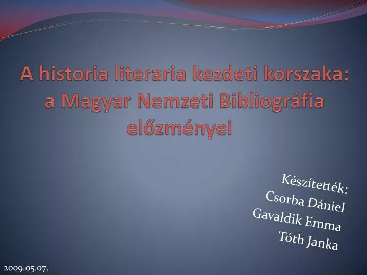 a historia literaria kezdeti korszaka a magyar nemzeti bibliogr fia el zm nyei