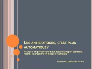 les antibiotiques c est plus automatique