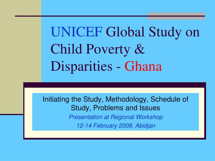 unicef global study on child poverty disparities ghana