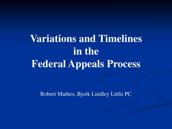 variations and timelines in the federal appeals process