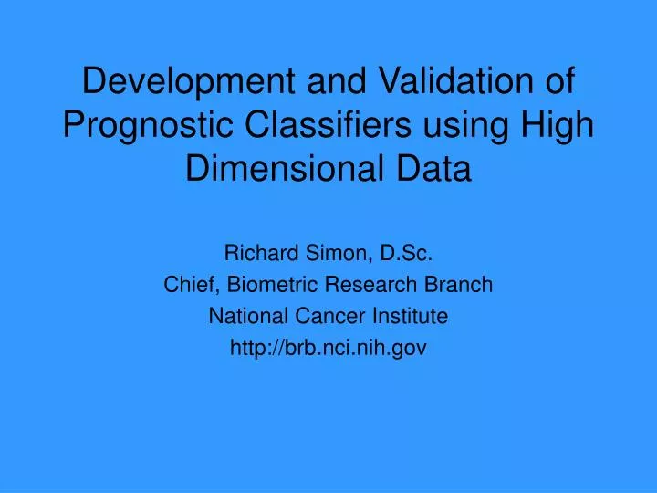 development and validation of prognostic classifiers using high dimensional data