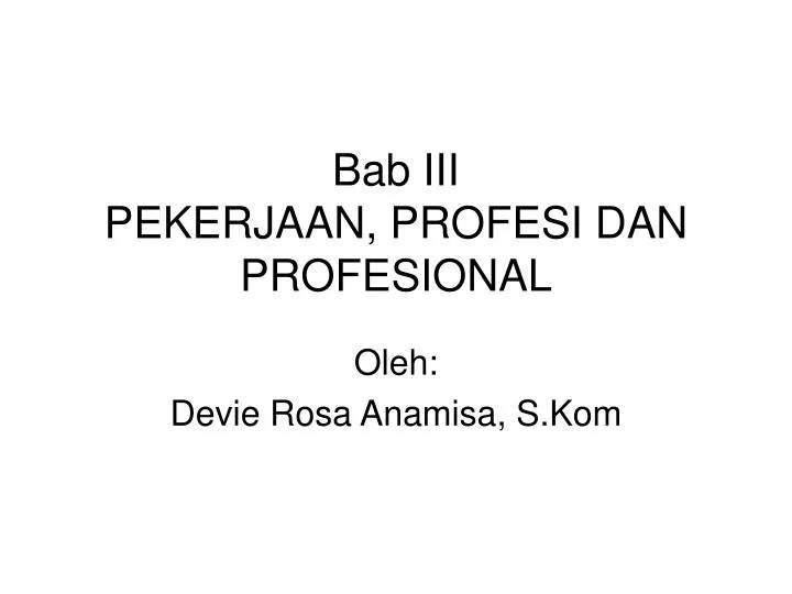 bab iii pekerjaan profesi dan profesional